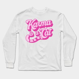 Karma Is a Cat Long Sleeve T-Shirt